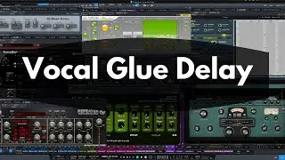 Vocal Glue Delay Trick | Get Your Vocals To Fit In the Mix
