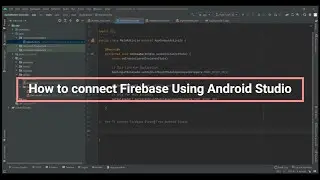 How to connect Firebase Using Android Studio