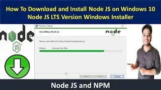 How to Install Node JS and NPM on Windows 10