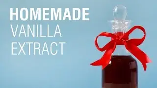 How to Make Vanilla Extract