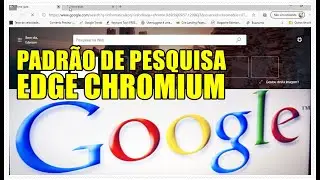 Passo a Passo Completo Para Definir o GOOGLE Totalmente Como Padrão de Pesquisa do EDGE Chromium