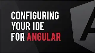 Configuring Your IDE for Angular