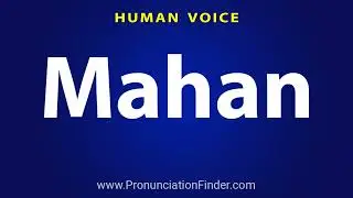 How To Pronounce Mahan