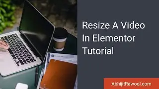 Resize A Video In Elementor Tutorial