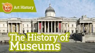 The History of Museums: Crash Course Art History #3