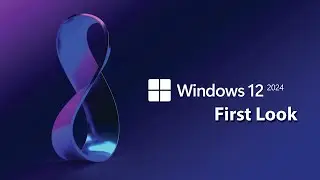Windows 12 First Look 2024