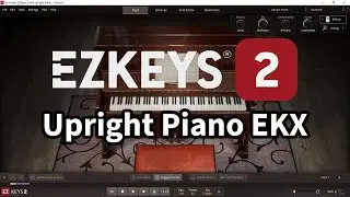 Toontrack EZkeys 2 with Upright Piano EKX All Presets DEMO