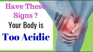 7 symptoms show that your body is too acidic