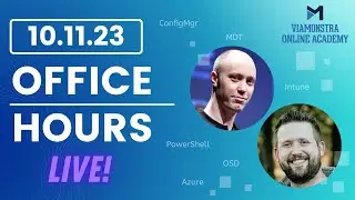 10/11/23 ViaMonstra Academy OFFICE HOURS | Updates and Q&A for anything about ConfigMgr, MDT, Intune