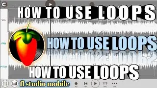 How To Use Loops On FL Studio Mobile