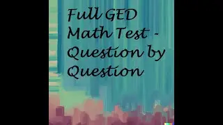 GED Math Exam Questions Explained