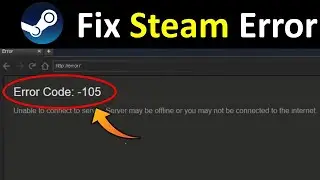 How to Fix Steam Error Code 105 Unable to Connect Server