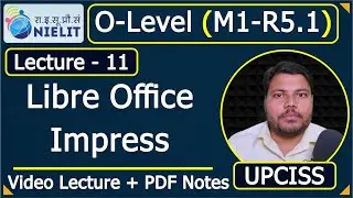 O-Level M1 R5.1 | Introduction to Libre office Impress | Lecture 11 | UPCISS