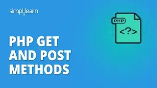 PHP Get And Post Methods | Get And Post Method In PHP With Example | PHP Tutorial | Simplilearn