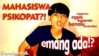 Emang Mahasiswa Psikopat itu ada? 