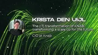 Krista Den Uijl - The (IT) transformation of KNAB: transforming a scale up for the future