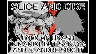 Slice and Dice - Bold or Brash (KimaMix) [Touhou Vocal Mix] / but Sakuya and Flandre sing it - FNF