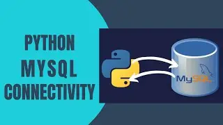 Python MySQL Database Connectivity - MySQL Connector | 2023