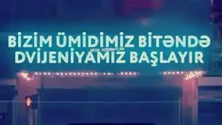 Bizim ümidimiz bitəndə dvijenyamiz başdiyir 😁