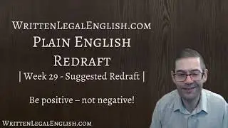 How to write plain language 29: Be positive - not negative!  - Suggested redraft