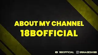 ABOUT MY CHANNEL || 18BOFFICIAL