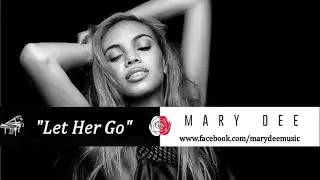 MaryDee  - "Let Her Go" (Passenger cover) Lyrics