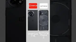 Nothing Phone 2 vs OnePlus 11R