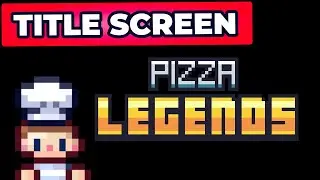 Adding a Title Screen! Pizza RPG Ep 16.