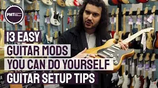 13 Essential (& Easy) Guitar Setup & Guitar Modifications