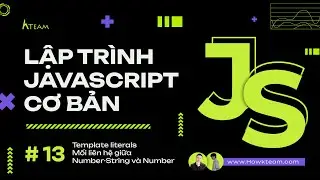 #Javascript cơ bản - Bài 13: Template literals, Number-String trong JavaScript |#Kteam​ #Howkteam