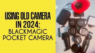 Using Old Camera in 2024: Blackmagic Design Pocket Cinema Camera Full HD - My setup for a project