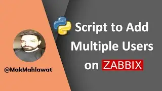 Script to Add Multiple Users on Zabbix | Mak Mahlawat