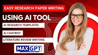 Easy Research paper writing using AI Tool |MAXGPT |Research Templates| chatbot for Literature Review