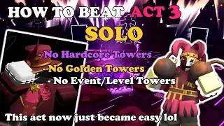 How To TRIUMPH Act 3 Solo With NO SPECIAL TOWERS || Tower Defense Simulator