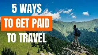 How to Get Paid to Travel the World