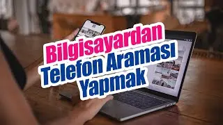 Bilgisayardan Telefon Araması Nasıl Yapılır? | IOS ve Android Telefonlar!