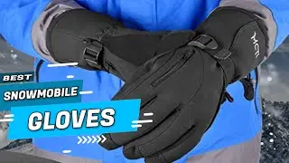 Top 5 Best Snowmobile Gloves Review in 2022 | for Men, Women & Kids