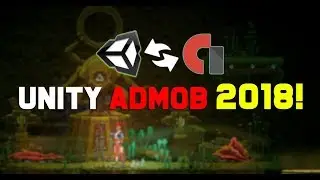 Unity Android - How To Implement Google Admob 2018!