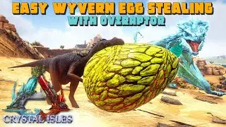 ARK: Crystal Isles - EASY Wyvern Egg Stealing w/ Oviraptor NO WYVERN AGGRO!!