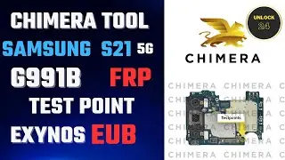 Samsung S21 5G Frp G991B Chimera tool test point exynos eub разблокировка 2024