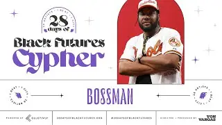 Bossman: Black Futures Cypher