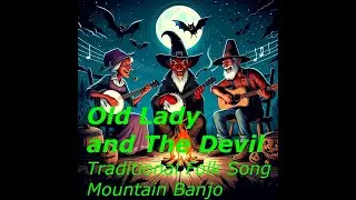 Old Lady and The Devil - Banjo -Traditional Folk Song (Official World Wide Premier Release)