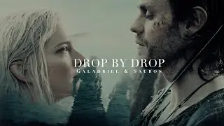 DROP BY DROP | galadriel & sauron