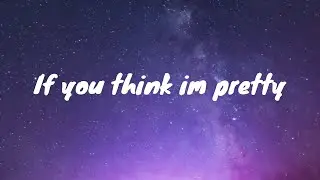 ARTEMAS- IF U THINK IM PRETTY LYRICS