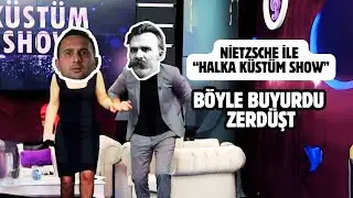 NİETZSCHE İLE HALKA KÜSTÜM SHOW I Böyle Buyurdu Zerdüşt 2. Bölüm I Nietzsche