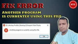 Error Message : Another program is currently using this file.