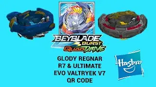 ULTIMATE EVO VALTRYEK V7 & GLODY REGNAR R7 QR CODE BEYBLADE BURST QUADDRIVE APP UPDATE 10.4