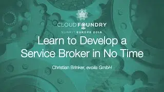 Learn to Develop a Service Broker in No Time by Christian Brinker, evoila GmbH