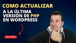 Cómo ACTUALIZAR a la última  versión de PHP en WORDPRESS