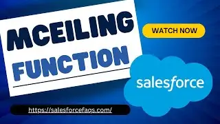 MCEILING Function in Salesforce | Calculating Round-Off Value Nearest To Integer Salesforce